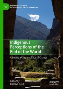 Indigenous Perceptions of the End of the World : Creating a Cosmopolitics of Change