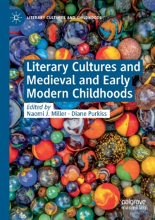 Literary Cultures and Medieval and Early Modern Childhoods