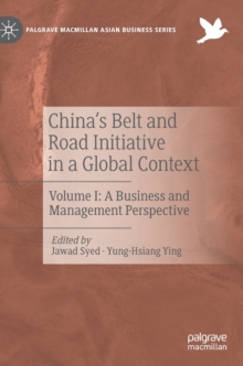 China’s Belt and Road Initiative in a Global Context : Volume I: A Business and Management Perspective