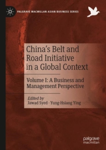 China's Belt and Road Initiative in a Global Context : Volume I: A Business and Management Perspective