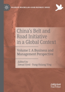 China’s Belt and Road Initiative in a Global Context : Volume I: A Business and Management Perspective