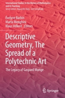 Descriptive Geometry, The Spread of a Polytechnic Art : The Legacy of Gaspard Monge