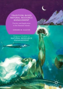 Tradition-Based Natural Resource Management : Practice and Application in the Hawaiian Islands
