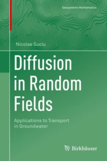 Diffusion in Random Fields : Applications to Transport in Groundwater
