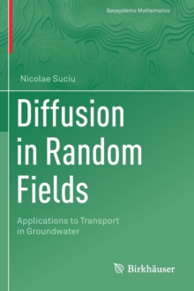 Diffusion in Random Fields : Applications to Transport in Groundwater