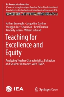 Teaching for Excellence and Equity : Analyzing Teacher Characteristics, Behaviors and Student Outcomes with TIMSS