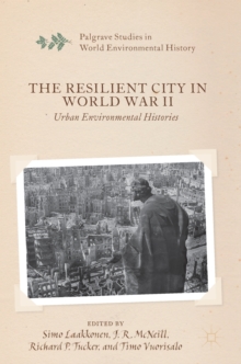 The Resilient City in World War II : Urban Environmental Histories