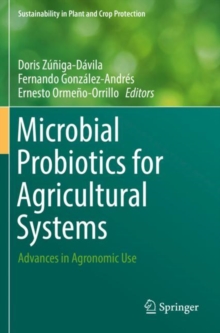 Microbial Probiotics for Agricultural Systems : Advances in Agronomic Use