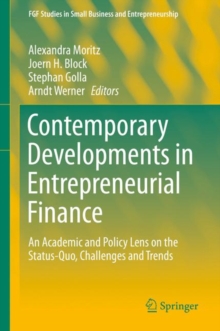 Contemporary Developments in Entrepreneurial Finance : An Academic and Policy Lens on the Status-Quo, Challenges and Trends