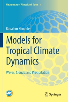 Models for Tropical Climate Dynamics : Waves, Clouds, and Precipitation