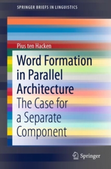 Word Formation in Parallel Architecture : The Case for a Separate Component