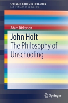 John Holt : The Philosophy of Unschooling