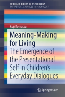 Meaning-Making for Living : The Emergence of the Presentational Self in Children’s Everyday Dialogues