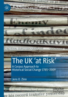 The UK ‘at Risk’ : A Corpus Approach to Historical Social Change 1785–2009