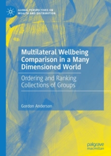 Multilateral Wellbeing Comparison in a Many Dimensioned World : Ordering and Ranking Collections of Groups