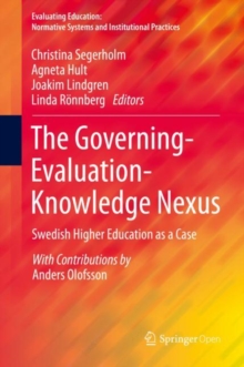 The Governing-Evaluation-Knowledge Nexus : Swedish Higher Education as a Case