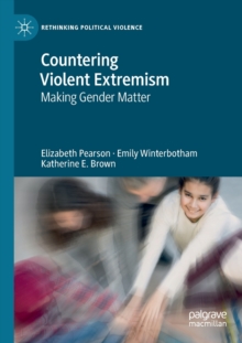 Countering Violent Extremism : Making Gender Matter