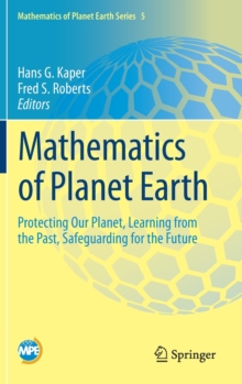 Mathematics of Planet Earth : Protecting Our Planet, Learning from the Past, Safeguarding for the Future