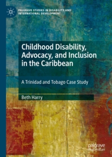 Childhood Disability, Advocacy, and Inclusion in the Caribbean : A Trinidad and Tobago Case Study