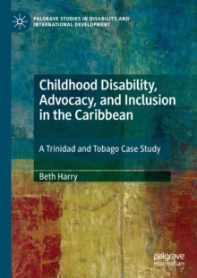 Childhood Disability, Advocacy, and Inclusion in the Caribbean : A Trinidad and Tobago Case Study