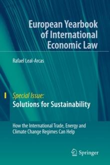 Solutions for Sustainability : How the International Trade, Energy and Climate Change Regimes Can Help