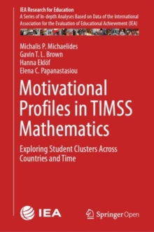 Motivational Profiles in TIMSS Mathematics : Exploring Student Clusters Across Countries and Time
