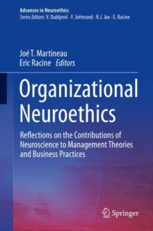Organizational Neuroethics : Reflections on the Contributions of Neuroscience to Management Theories and Business Practices