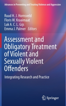 Assessment and Obligatory Treatment of Violent and Sexually Violent Offenders : Integrating Research and Practice