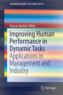 Improving Human Performance in Dynamic Tasks : Applications in Management and Industry