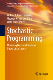 Stochastic Programming : Modeling Decision Problems Under Uncertainty