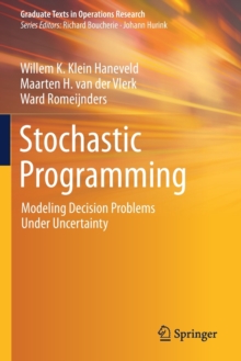 Stochastic Programming : Modeling Decision Problems Under Uncertainty