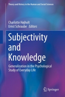 Subjectivity and Knowledge : Generalization in the Psychological Study of Everyday Life