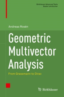 Geometric Multivector Analysis : From Grassmann to Dirac