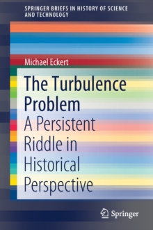 The Turbulence Problem : A Persistent Riddle in Historical Perspective