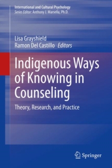 Indigenous Ways of Knowing in Counseling : Theory, Research, and Practice