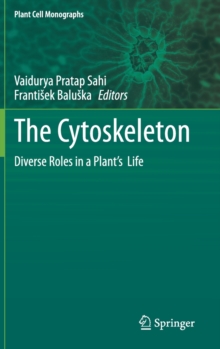 The Cytoskeleton : Diverse Roles in a Plant’s  Life