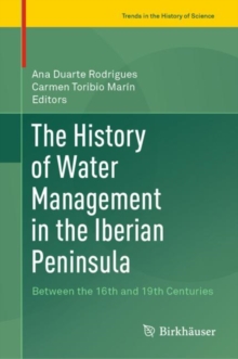The History of Water Management in the Iberian Peninsula : Between the 16th and 19th Centuries