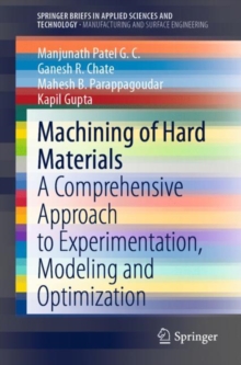 Machining of Hard Materials : A Comprehensive Approach to Experimentation, Modeling and Optimization