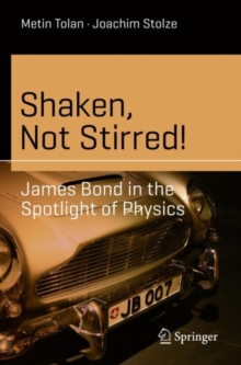 Shaken, Not Stirred! : James Bond in the Spotlight of Physics