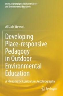Developing Place-responsive Pedagogy in Outdoor Environmental Education : A Rhizomatic Curriculum Autobiography