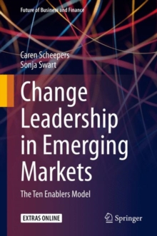 Change Leadership in Emerging Markets : The Ten Enablers Model