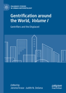 Gentrification around the World, Volume I : Gentrifiers and the Displaced