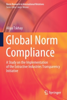 Global Norm Compliance : A Study on the Implementation of the Extractive Industries Transparency Initiative