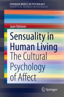 Sensuality in Human Living : The Cultural Psychology of Affect