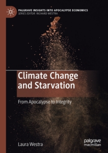 Climate Change and Starvation : From Apocalypse to Integrity