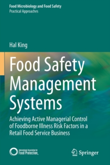 Food Safety Management Systems : Achieving Active Managerial Control of Foodborne Illness Risk Factors in a Retail Food Service Business