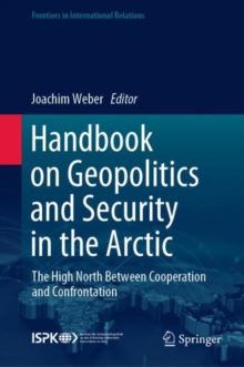 Handbook on Geopolitics and Security in the Arctic : The High North Between Cooperation and Confrontation