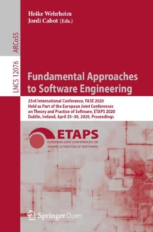 Fundamental Approaches to Software Engineering : 23rd International Conference, FASE 2020, Held as Part of the European Joint Conferences on Theory and Practice of Software, ETAPS 2020, Dublin, Irelan