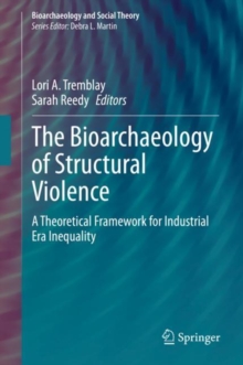 The Bioarchaeology of Structural Violence : A Theoretical Framework for Industrial Era Inequality