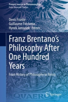 Franz Brentano's Philosophy After One Hundred Years : From History of Philosophy to Reism